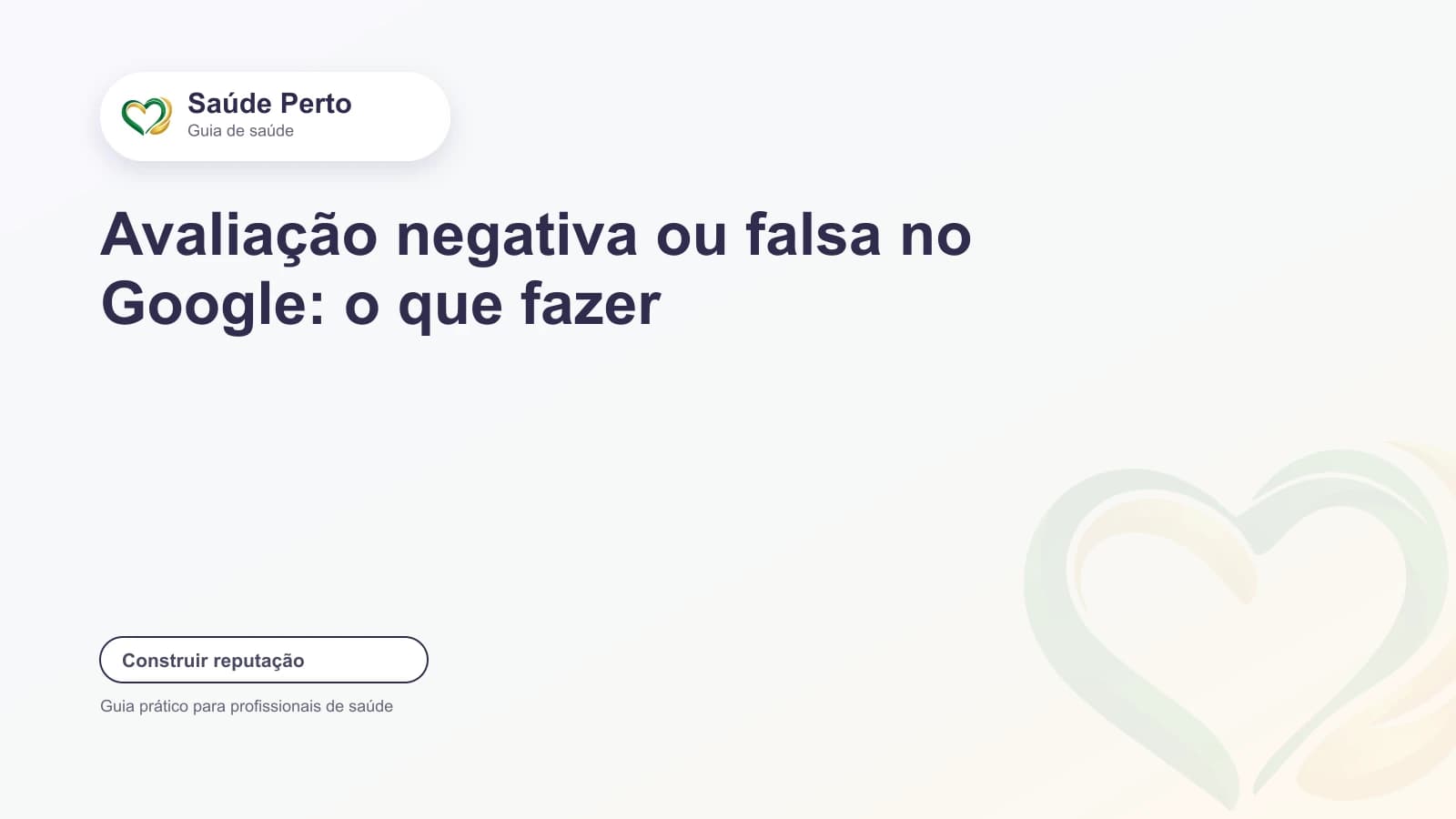 Arte editorial Saúde Perto com o título “Avaliação negativa ou falsa no Google: o que fazer”.