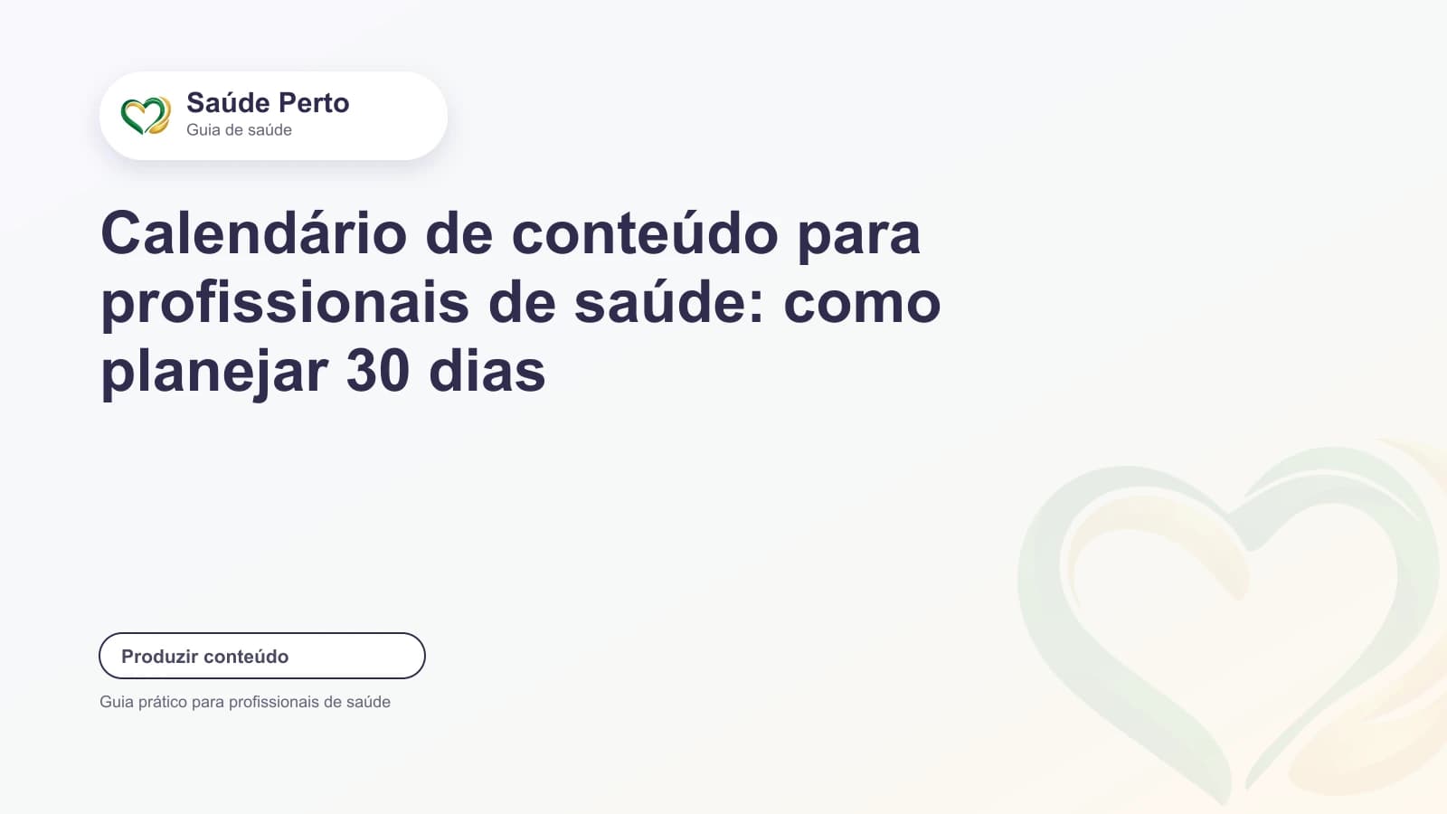 Arte editorial Saúde Perto com o título “Calendário de conteúdo para profissionais de saúde: como planejar 30 dias”.