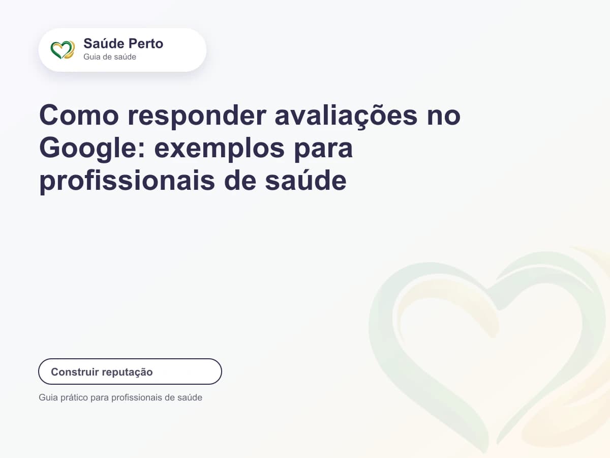 Arte editorial Saúde Perto com o título “Como responder avaliações no Google: exemplos para profissionais de saúde”.