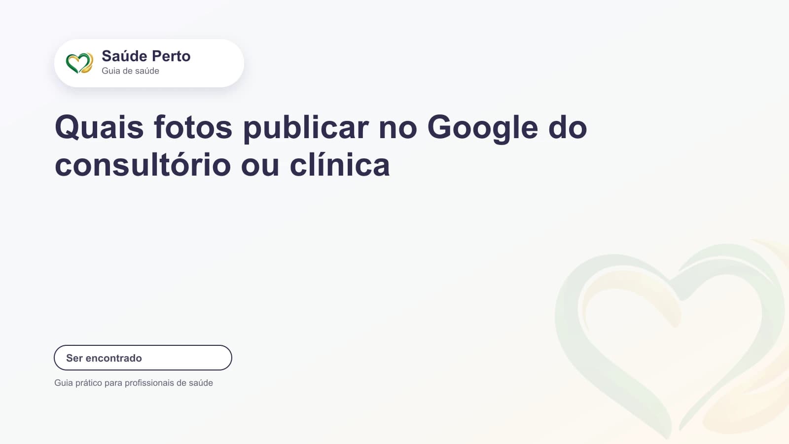 Arte editorial Saúde Perto com o título “Quais fotos publicar no Google do consultório ou clínica”.