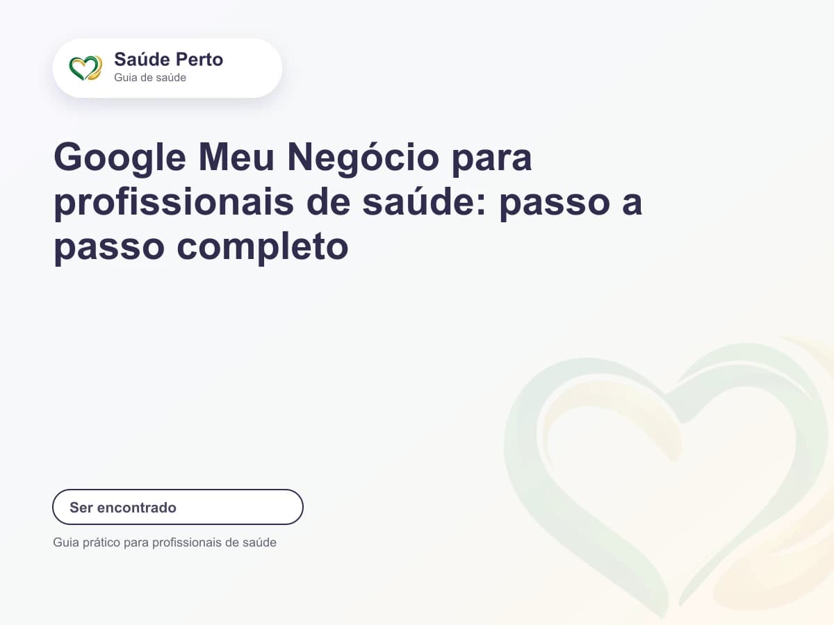 Arte editorial Saúde Perto com o título “Google Meu Negócio para profissionais de saúde: passo a passo completo”.