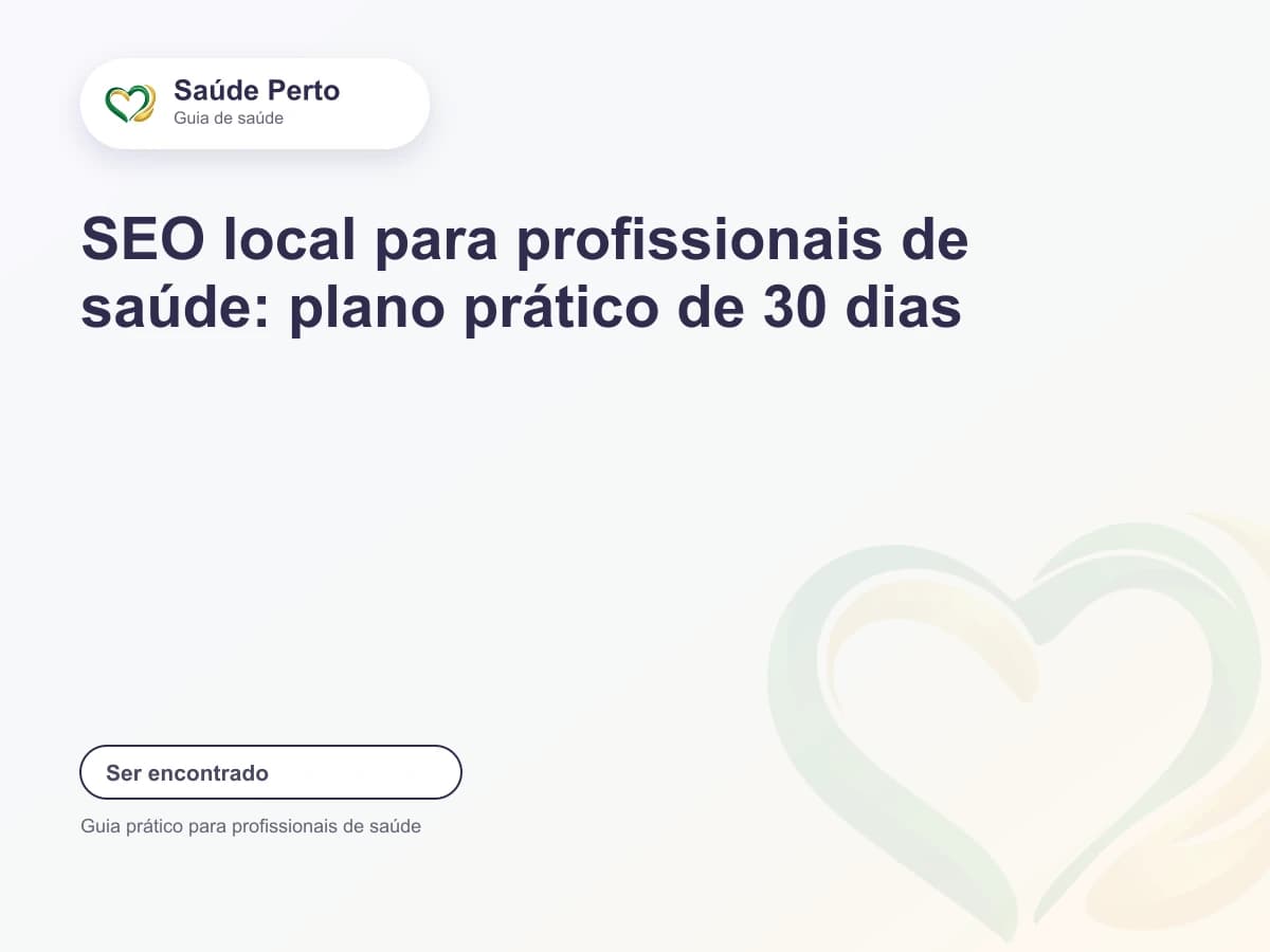 Arte editorial Saúde Perto com o título “SEO local para profissionais de saúde: plano prático de 30 dias”.
