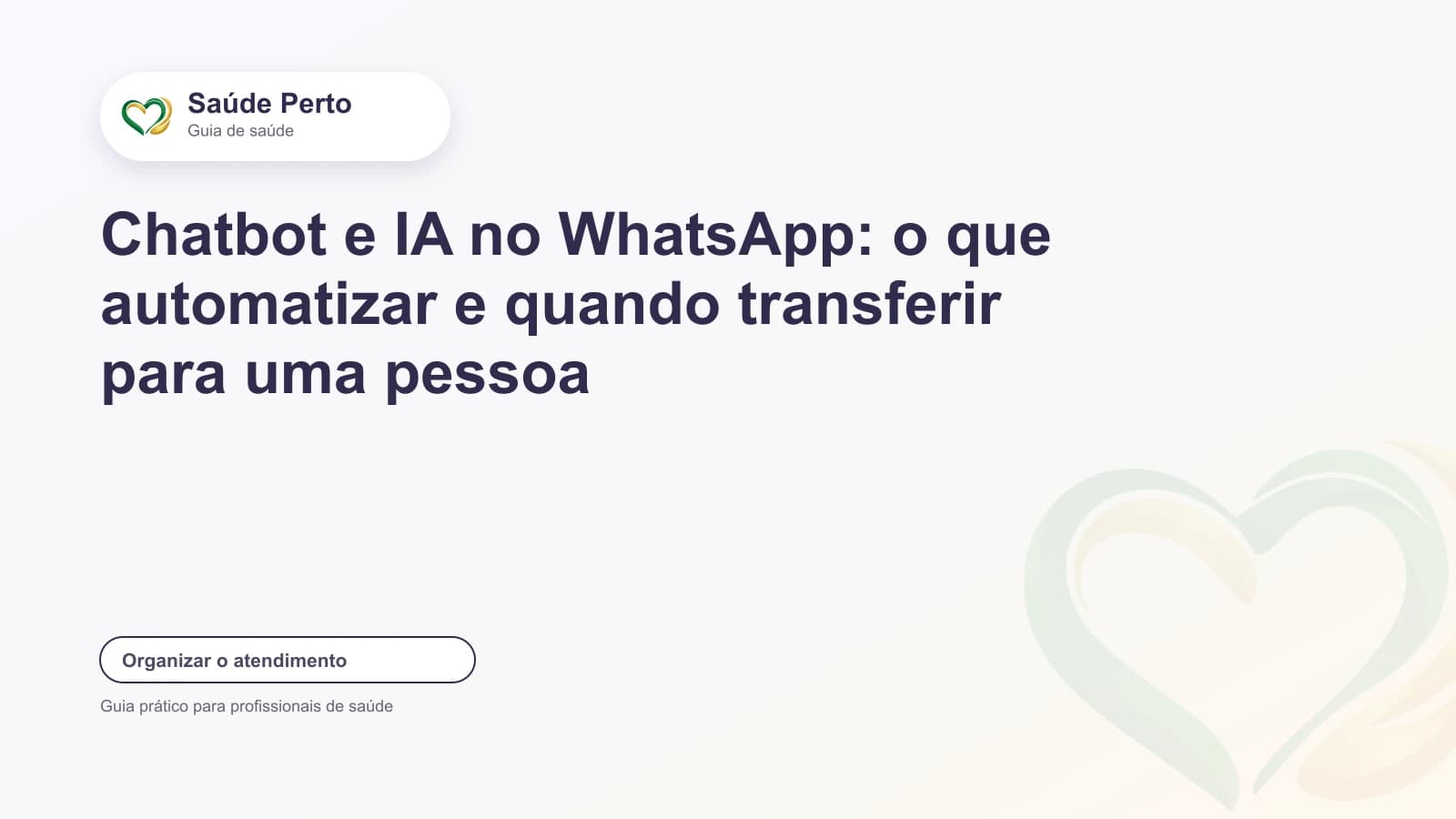 Arte editorial Saúde Perto com o título “Chatbot e IA no WhatsApp: o que automatizar e quando transferir para uma pessoa”.