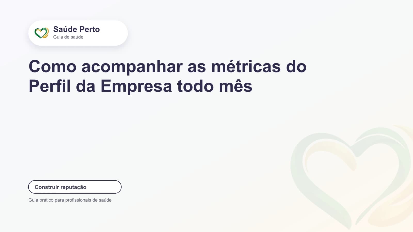 Arte editorial Saúde Perto com o título “Como acompanhar as métricas do Perfil da Empresa todo mês”.