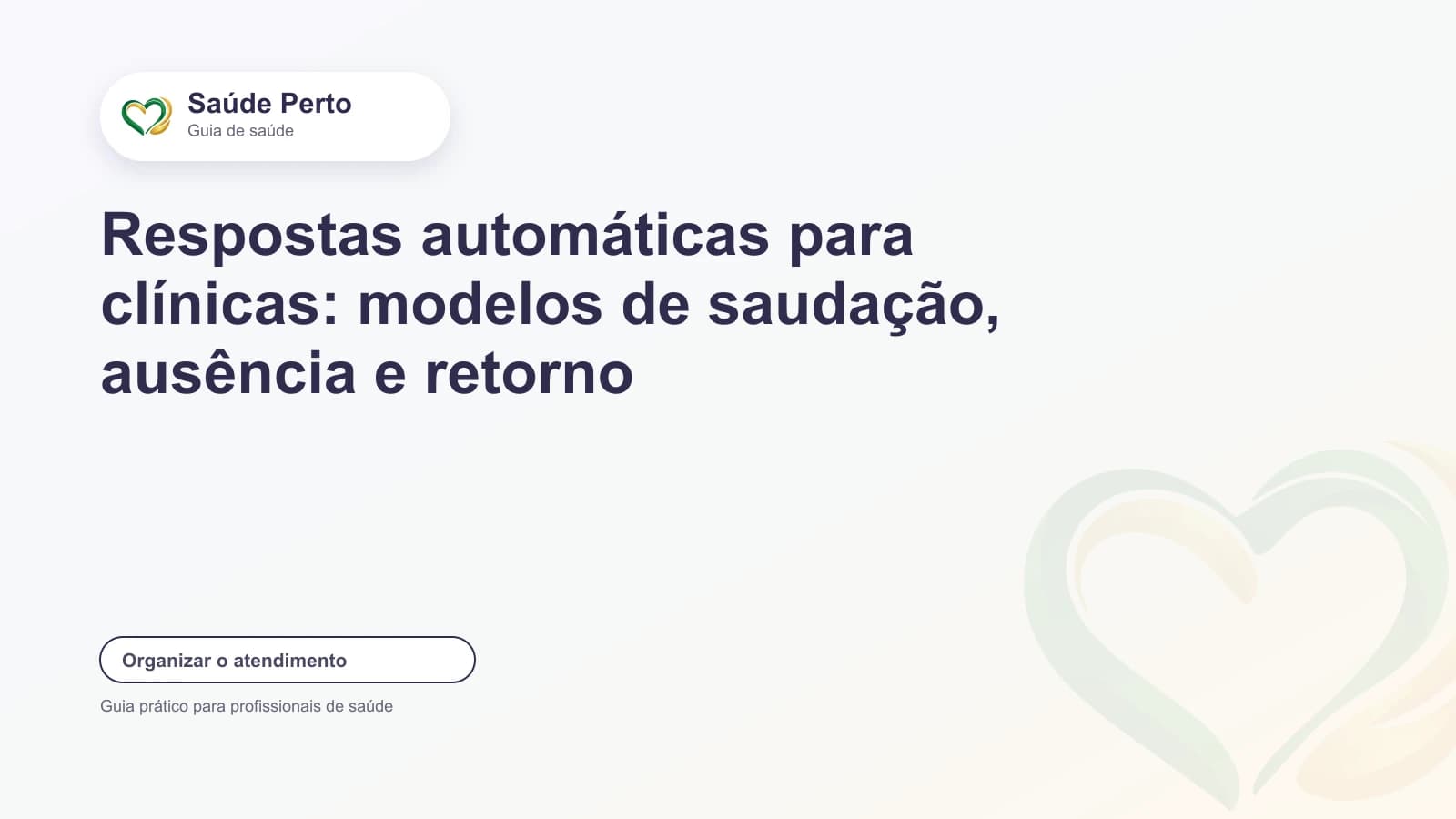 Arte editorial Saúde Perto com o título “Respostas automáticas para clínicas: modelos de saudação, ausência e retorno”.