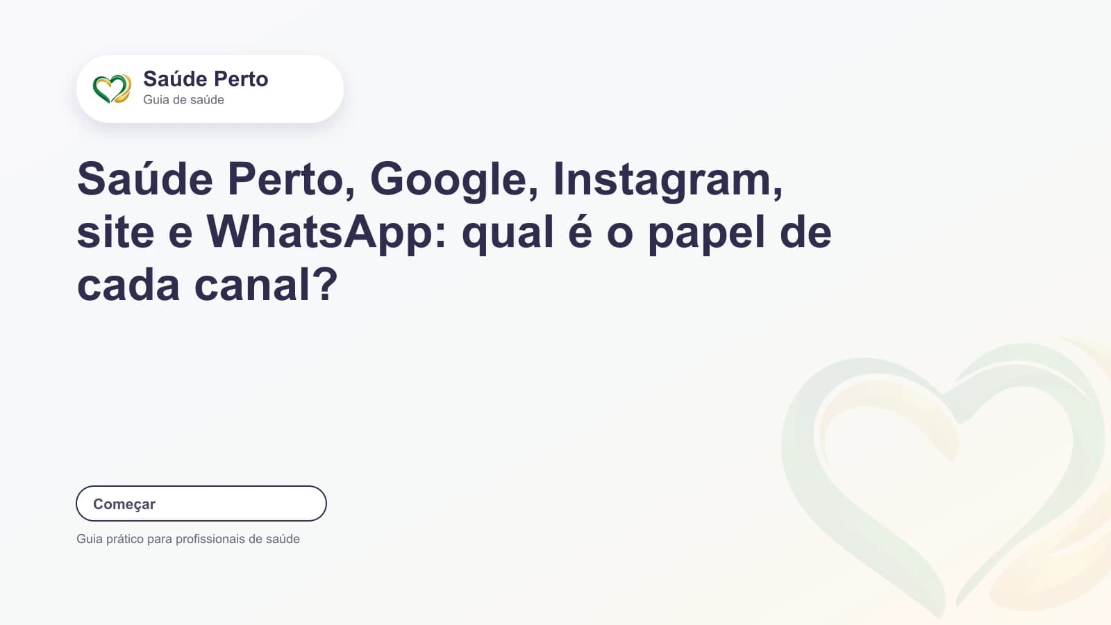 Arte editorial Saúde Perto com o título “Saúde Perto, Google, Instagram, site e WhatsApp: qual é o papel de cada canal?”.