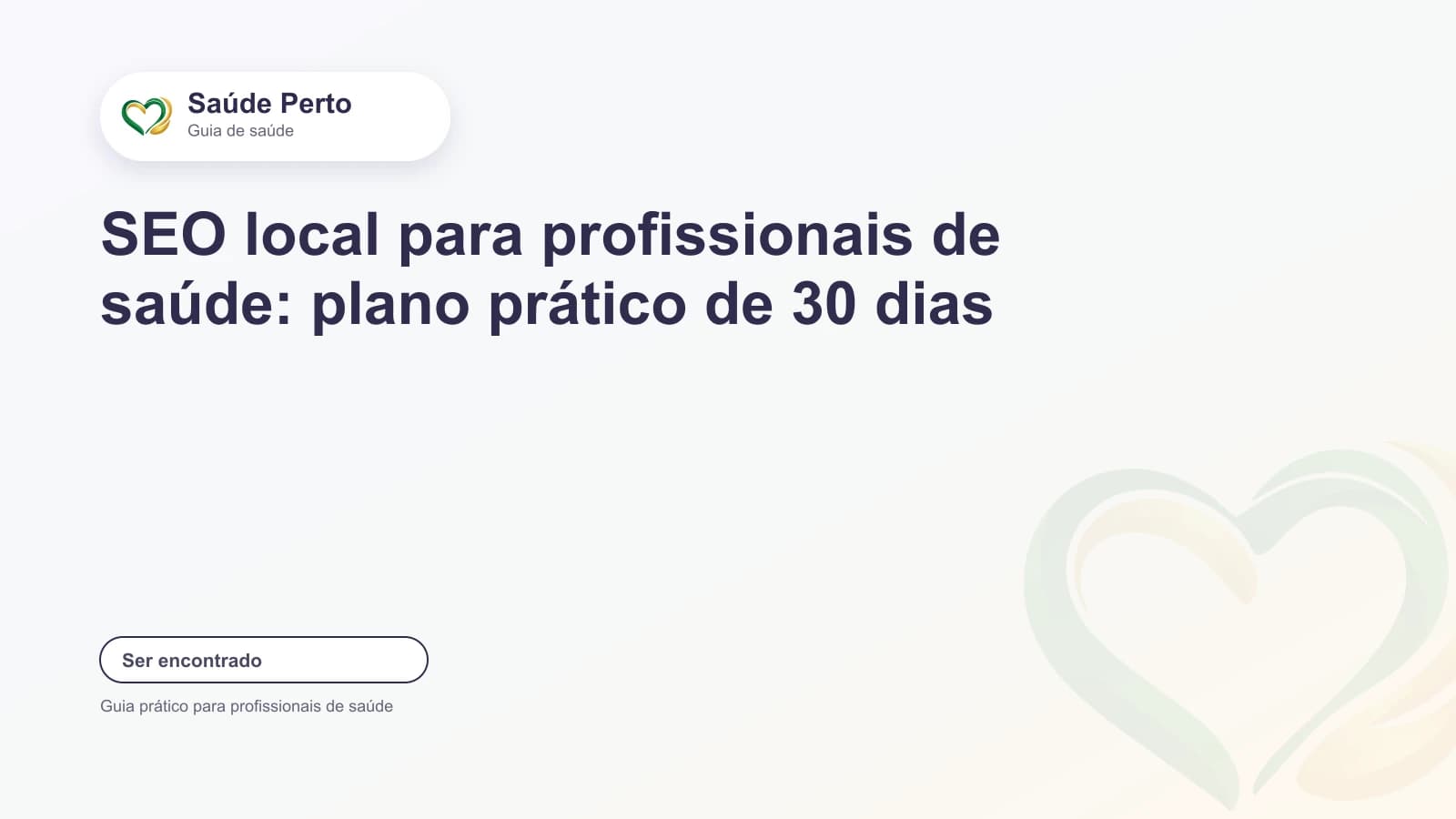 Arte editorial Saúde Perto com o título “SEO local para profissionais de saúde: plano prático de 30 dias”.